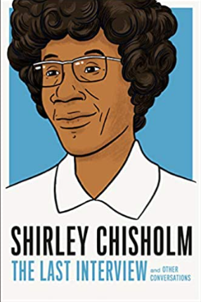 Shirley Chisholm: The Last Interview: and Other Conversations (The Last Interview Series)