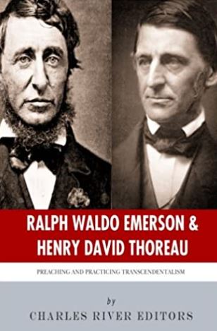 Ralph Waldo Emerson & Henry David Thoreau: Preaching and Practicing Transcendentalism