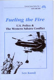 Fueling the Fire: U.S. Policy & the Western Sahara Conflict (Current Issues Series)