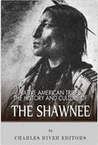 Native American Tribes: The History and Culture of the Shawnee