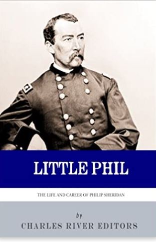 Little Phil: The Life and Career of General Philip Sheridan