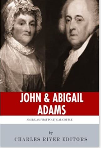 John & Abigail Adams: America's First Political Couple
