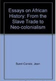 Essays on African History: From the Slave Trade to Neocolonialism