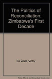 The Politics of Reconciliation: Zimbabwe's First Decade