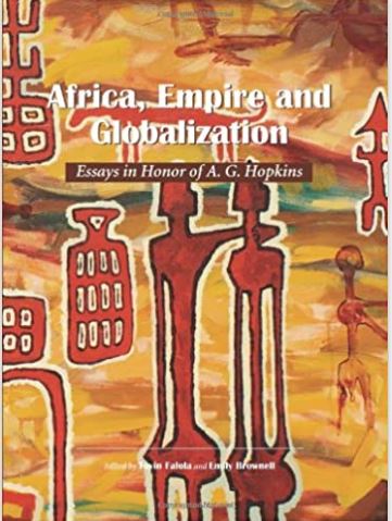Africa, Empire and Globalization: Essays in Honor of A. G. Hopkins (Carolina Academic Press African World Series)