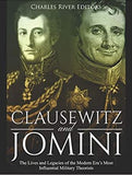 Clausewitz and Jomini: The Lives and Legacies of the Modern Era’s Most Influential Military Theorists