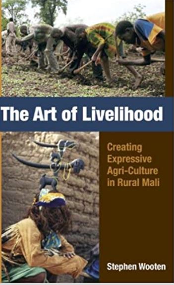 The Art of Livelihood: Creating Expressive Agri-Culture in Rural Mali