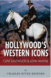 Clint Eastwood & John Wayne: Hollywood's Western Icons