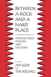 Between a Rock and a Hard Place: African NGOs, Donors, and the State