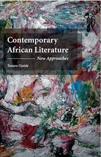 Contemporary African Literature: New Approaches (African World)