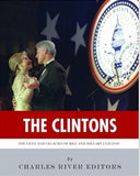 The Clintons: The Lives and Legacies of Bill and Hillary Clinton