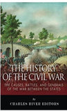 The History of the Civil War: The Causes, Battles, and Generals of the War Between the States