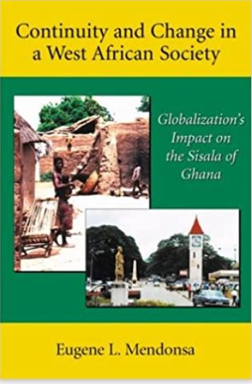 Continuity and Change in a West African Society: Globalization's Impact on the Sisala of Ghana