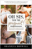 Oh Sis, You’re Pregnant!: The Ultimate Guide to Black Pregnancy & Motherhood (Gift For New Moms)