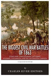 The Biggest Civil War Battles of 1863: Stones River, Chancellorsville, Gettysburg, Vicksburg, Chickamauga, and the Chattanooga Campaign