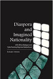 Diaspora and Imagined Nationality: USA-Africa Dialogue and Cyberframing Nigerian Nationhood
