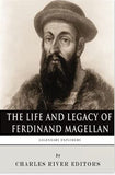 Legendary Explorers: The Life and Legacy of Ferdinand Magellan
