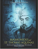 Maimonides and St. Thomas Aquinas: The Lives and Works of the Middle Ages’ Most Influential Religious Philosophers