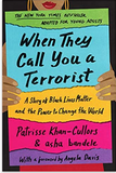 When They Call You a Terrorist (Young Adult Edition): A Story of Black Lives Matter and the Power to Change the World