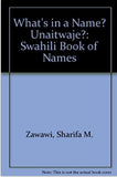What's in a Name? Unaitwaje?: A Swahili Book of Names (English and Swahili Edition)
