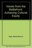 Voices from the Battlefront: Achieving Cultural Equity