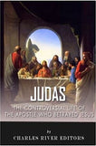 Judas: The Controversial Life of the Apostle Who Betrayed Jesus