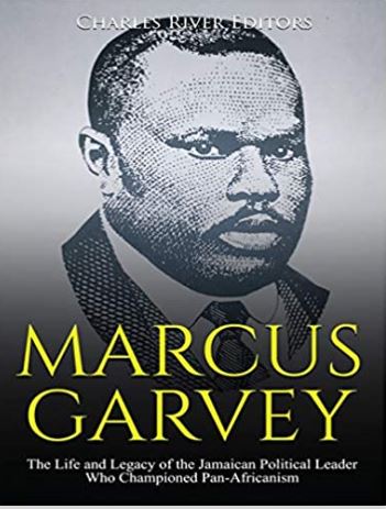 Marcus Garvey: The Life and Legacy of the Jamaican Political Leader Who Championed Pan-Africanism