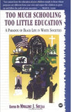 Too Much Schooling, Too Little Education: A Paradox of Black Life in White Societies