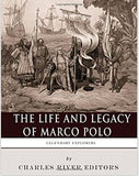 Legendary Explorers: The Life and Legacy of Marco Polo