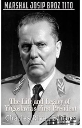 Marshal Josip Broz Tito: The Life and Legacy of Yugoslavia’s First President