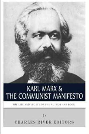 Karl Marx & The Communist Manifesto: The Life and Legacy of the Author and Book