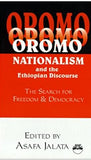 Oromo Nationalism and the Ethiopian Discourse: The Search for Freedom and Democracy