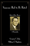 Someone Had To Be Hated: Julian LaRose Harris - A Biography