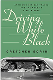 Driving While Black: African American Travel and the Road to Civil Rights