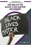 The Rise of the Black Lives Matter Movement (Understanding the Black Lives Matter Movement)