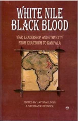 White Nile, Black Blood: War, Leadership, and Ethnicity from Khartoum to Kampala