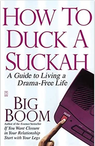 How to Duck a Suckah: A Guide to Living a Drama-Free Life