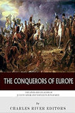 The Conquerors of Europe: The Lives and Legacies of Julius Caesar and Napoleon Bonaparte