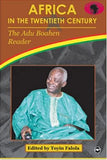 Africa In The Twentieth Century: The Adu Boahen Reader (Classic Authors and Texts on Africa)