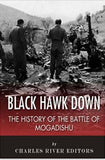 Black Hawk Down: The History of the Battle of Mogadishu