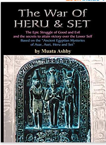 The War of Heru and Set: The Struggle of Good and Evil for Control of the World and the Human Soul