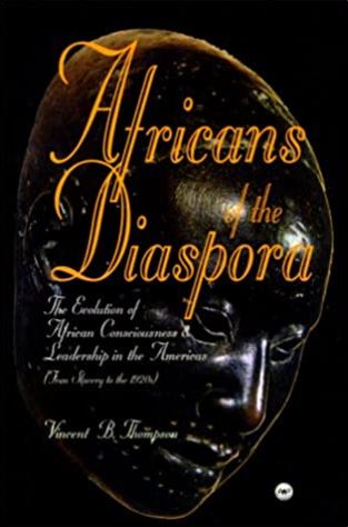 Africans of the Diaspora: The Evolution of African Consciousness and Leadership in the Americas (From Slavery to the 1920S