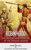 Robin Hood: The History and Folklore of the English Legend