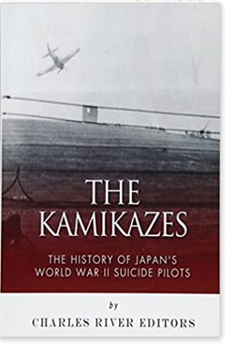 The Kamikazes: The History of Japan's World War II Suicide Pilots