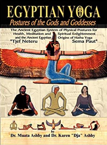 Egyptian Yoga: Postures of the Gods and Goddesses: The Ancient Egyptian system of physical postures for health meditation and spiritual enlightenment ... Hatha Yoga (Philosophy of Righteous Action)