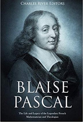 Blaise Pascal: The Life and Legacy of the Legendary French Mathematician and Theologian