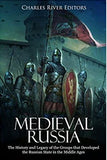 Medieval Russia: The History and Legacy of the Groups that Developed the Russian State in the Middle Ages