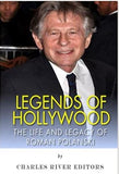 Legends of Hollywood: The Life and Legacy of Roman Polanski