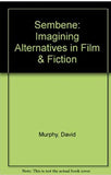 Sembene: Imagining Alternatives in Film & Fiction