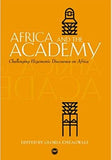 Africa and the Academy: Challenging Hegemonic Discourses on Africa
